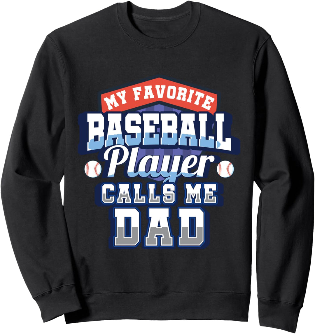 Favorite Baseball Player Calls Me Dad Sweatshirt