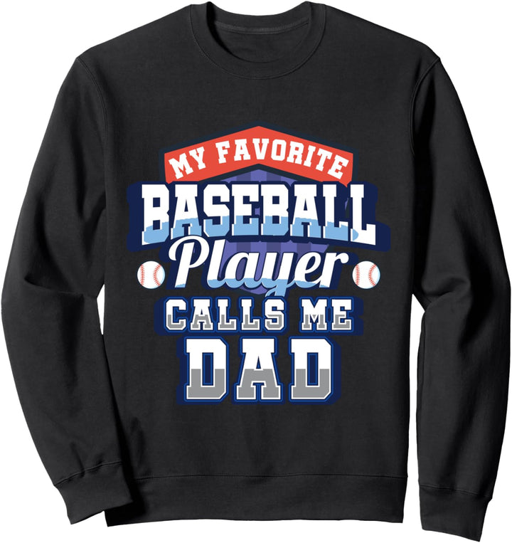 Favorite Baseball Player Calls Me Dad Sweatshirt