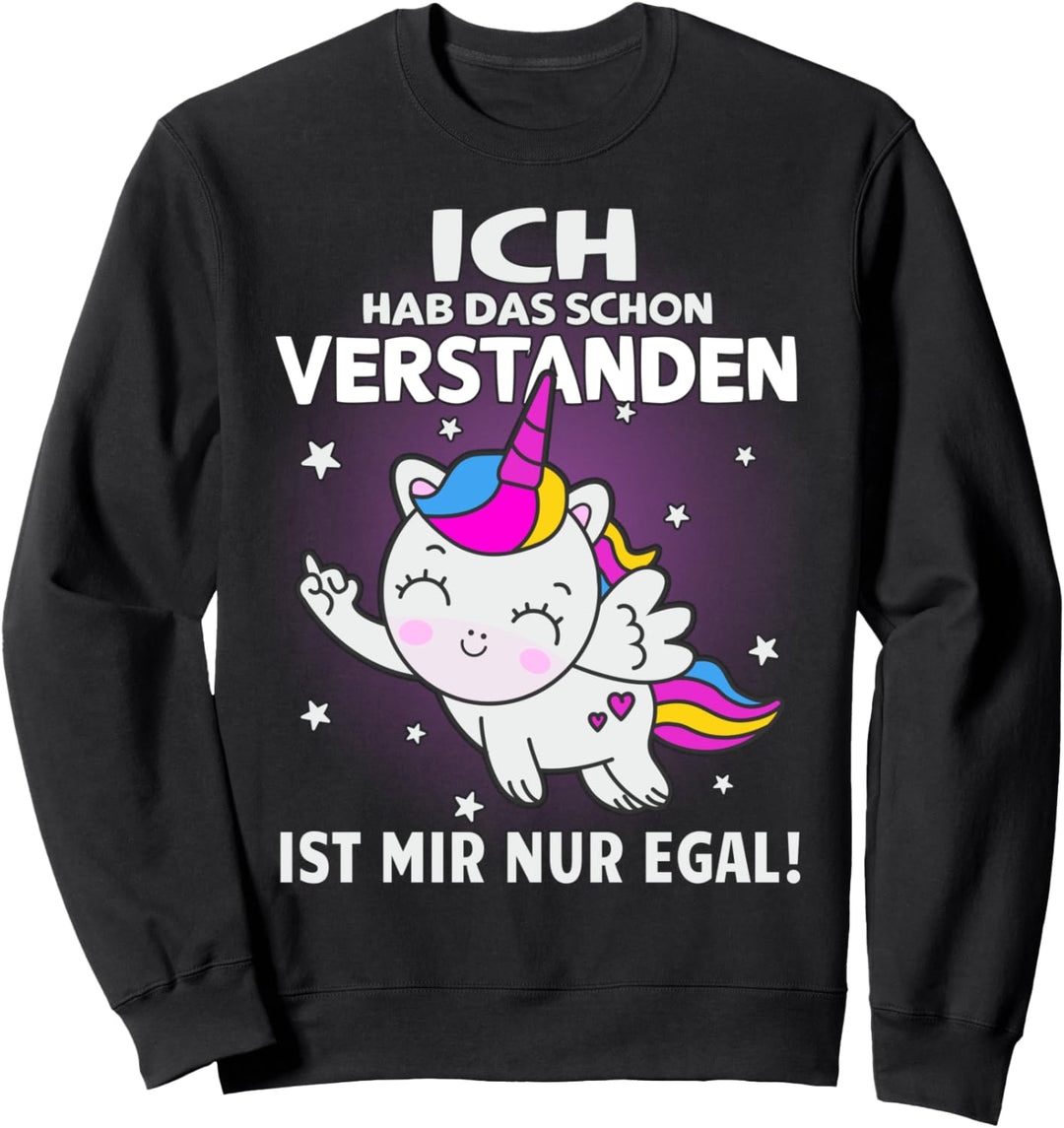 "Ich hab das schon Verstanden, mir Egal" witziges Einhorn Sweatshirt