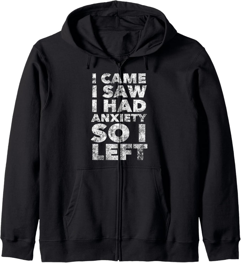 I Came I Saw I Had Anxiety So I Left - Funny Quote Humor Kapuzenjacke