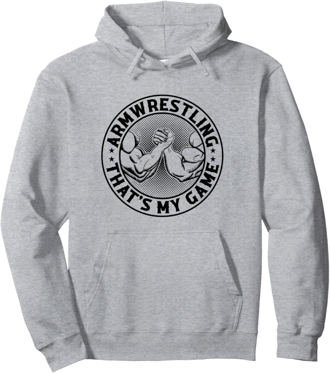 Armwrestling That's My Game Arm Wrestle – Arm Wrestler Pullover Hoodie