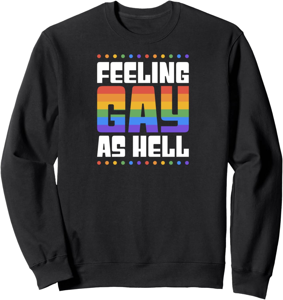 Feeling Gay As Hell Funny Trendy LGBTQ Queer Pride Aesthetic Sweatshirt