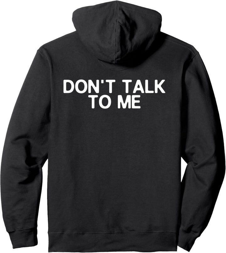Don't Talk To Me Print On The BACK Funny Anti Social Quote Pullover Hoodie