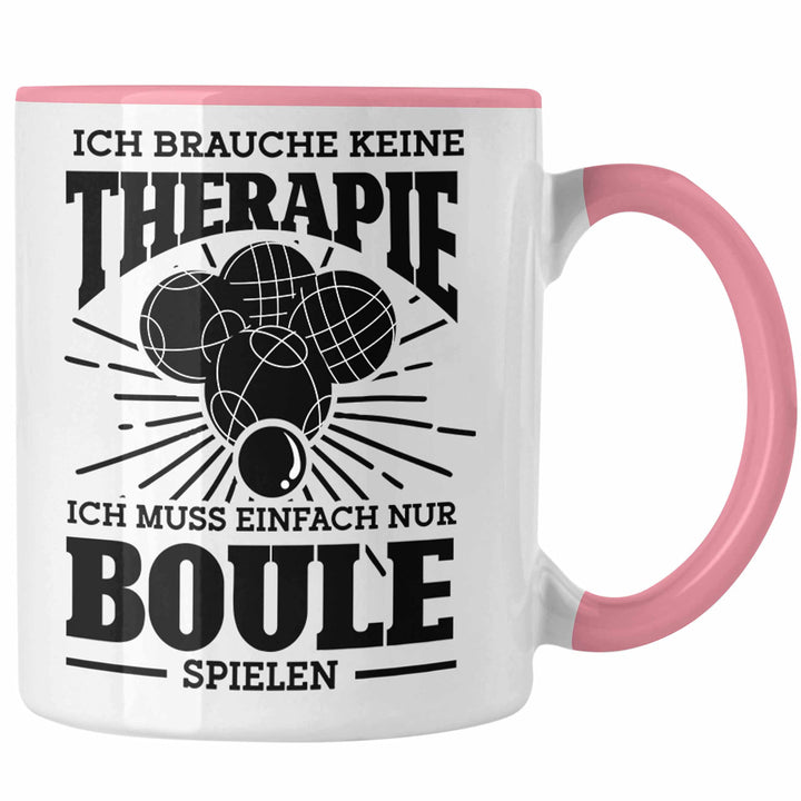 Trendation - Boule Tasse Geschenk Boule-Spieler Geschenkidee Spruch Ich Brauche Keine Therapie Ich M