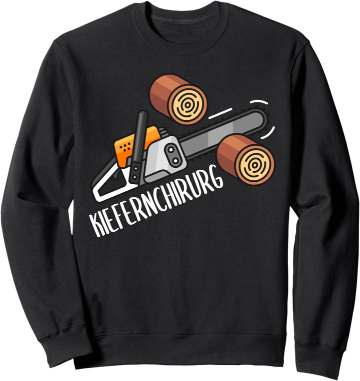 Kiefernchirurg Kettensäge Motorsäge Holzfäller Waldarbeiter Sweatshirt