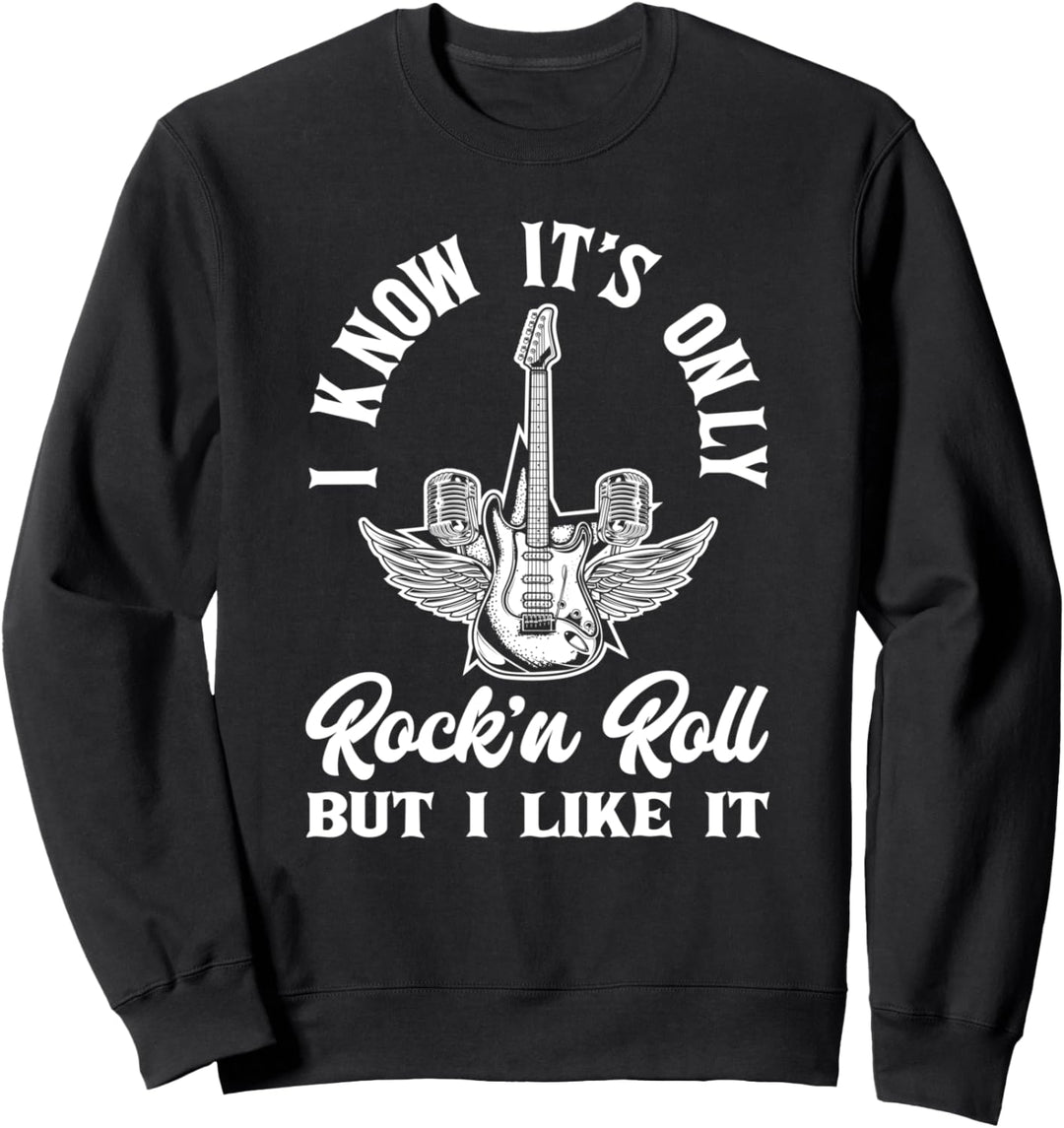 I know It's Only Rock And Roll Rock Musician Gitarrenspieler Sweatshirt