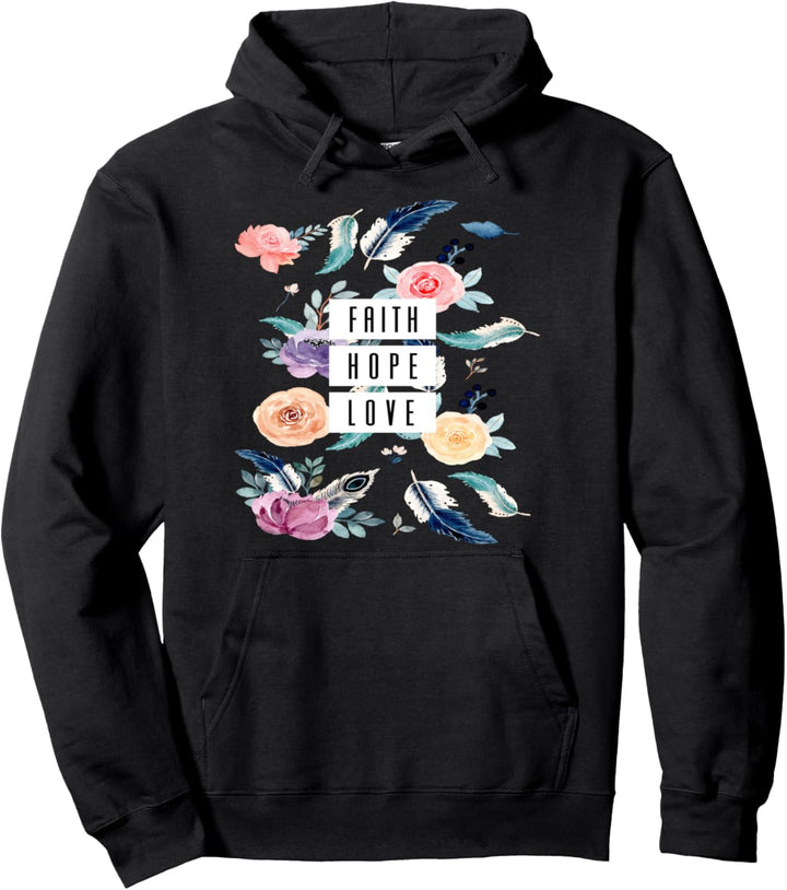 Glaube Hoffnung Liebe Blumen Christliche Gabe Pullover Hoodie
