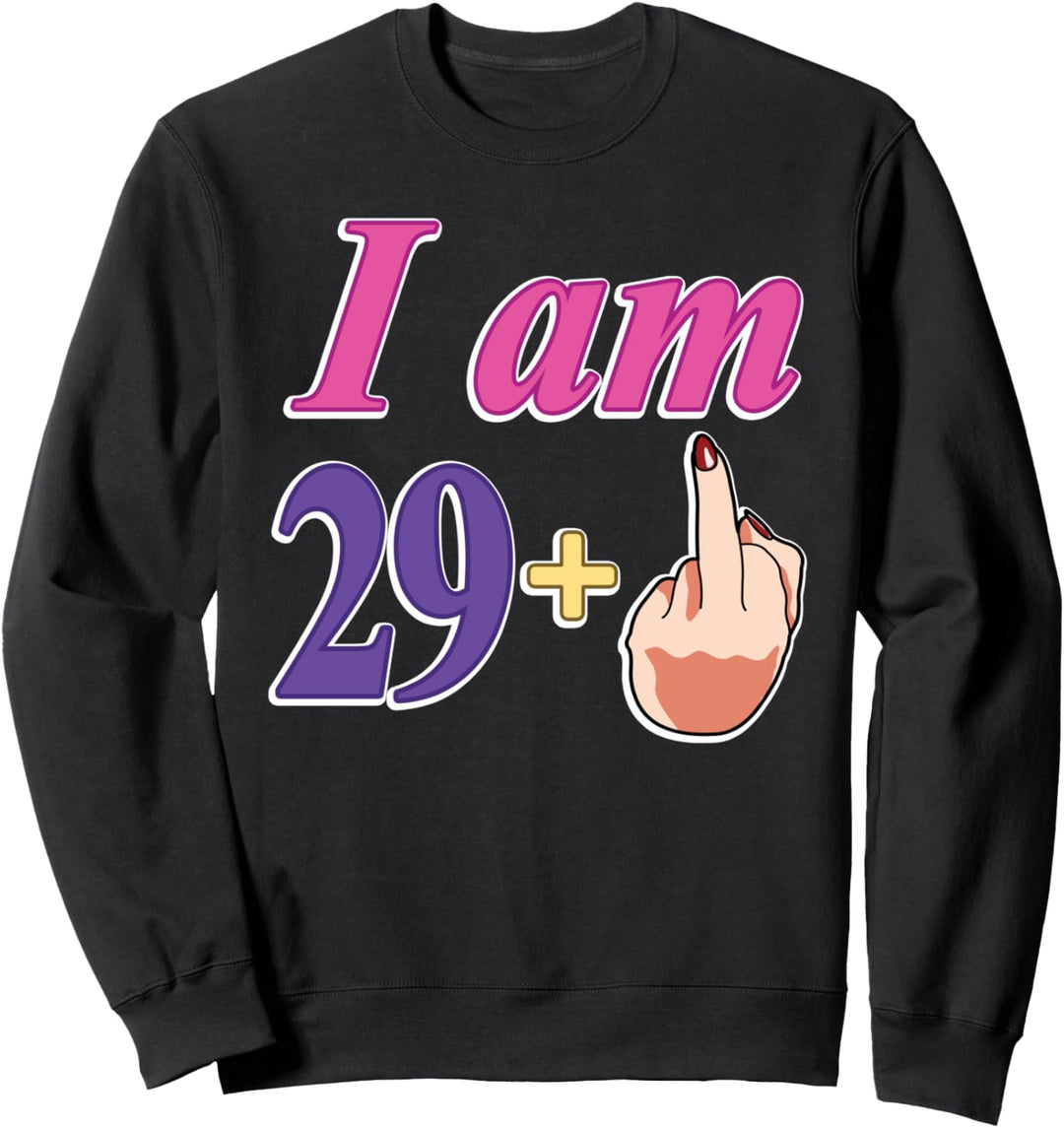 30. Geburtstag, für Frauen, I am 29+, lustig, 30 Jahre alt Sweatshirt