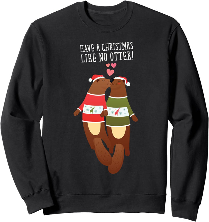 Have A Christmas Like No Otters - Otter Weihnachten Sweatshirt
