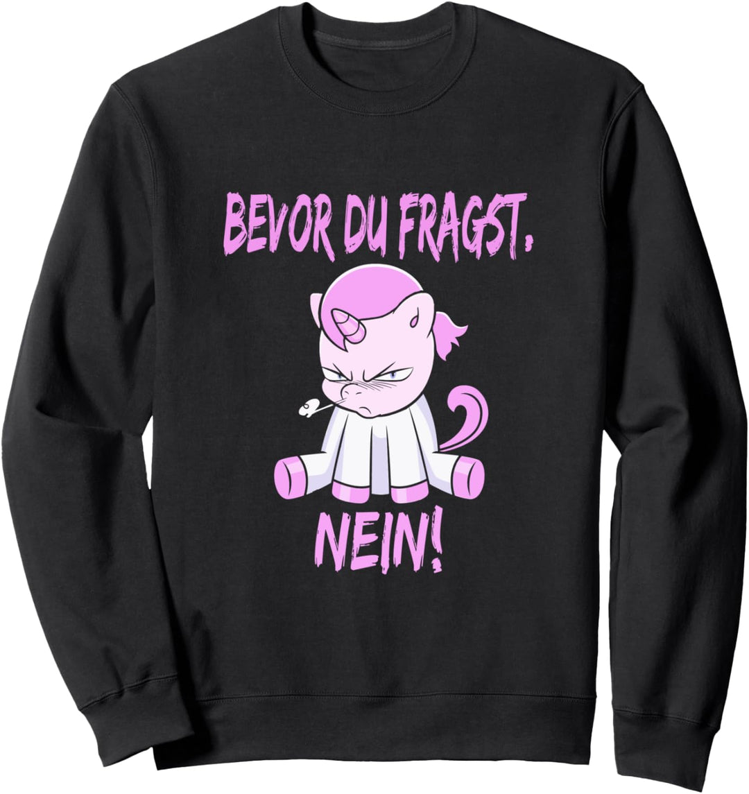 Bevor Du fragst Nein Einhorn Geschenk Sweatshirt