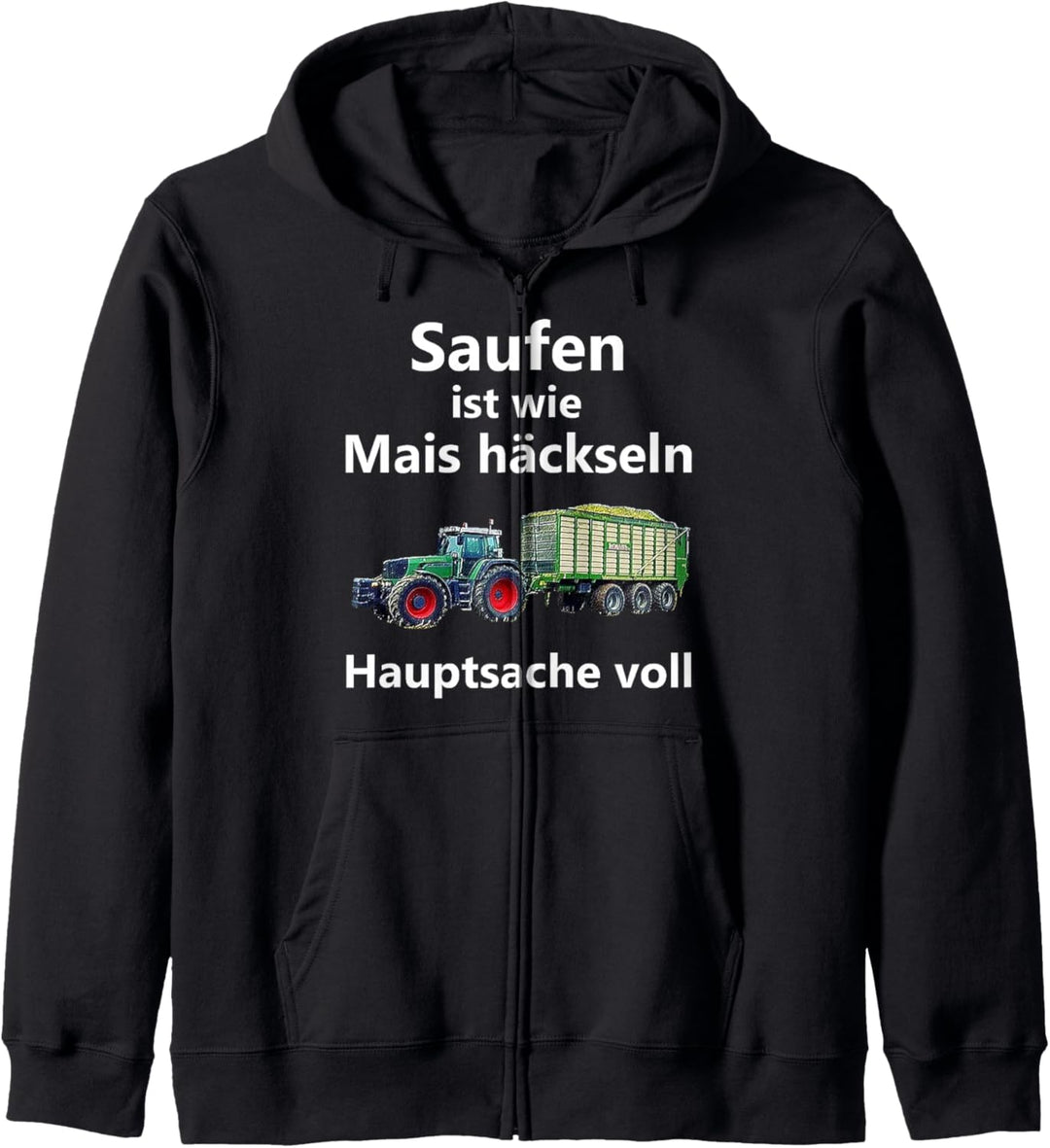 Saufen ist wie Mais häckseln Hauptsache voll Kapuzenjacke