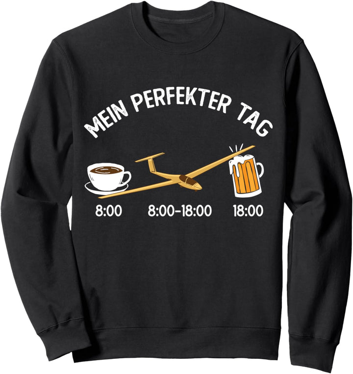 Lustige Segelfliegen Mein perfekter Tag Hobby Segelflieger Sweatshirt