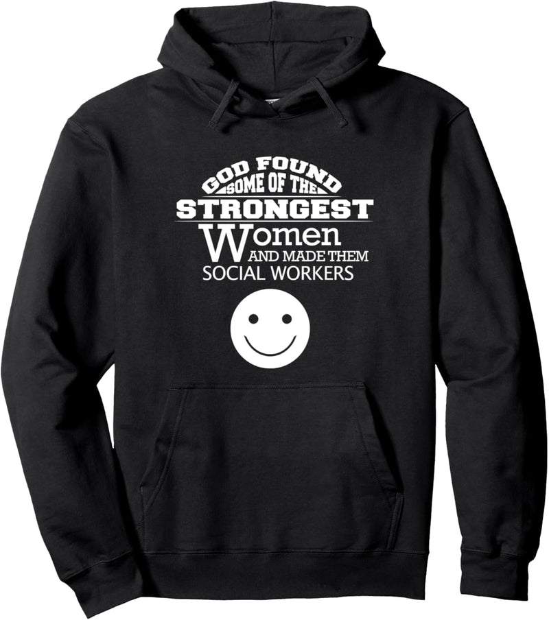 God Found Some Of The Strongest Women Social Worker Pullover Hoodie