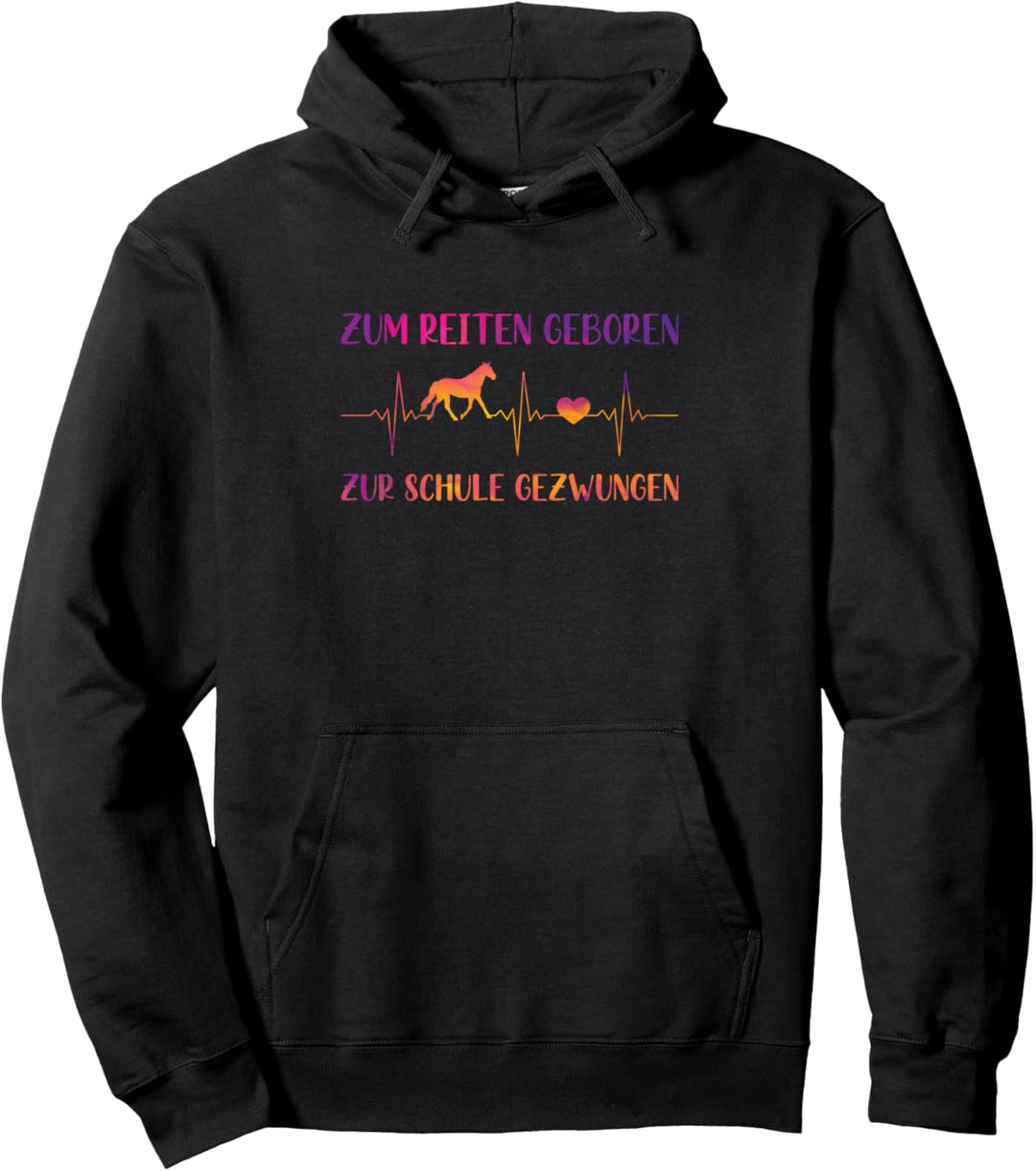 Zum Reiten Geboren Zur Schule Gezwungen Pferd Herzschlag Pullover Hoodie
