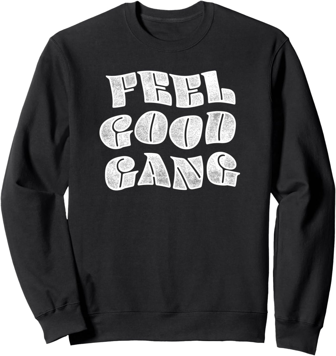 Trendy Feel Good Gang Big Bold Retro Text Sweatshirt