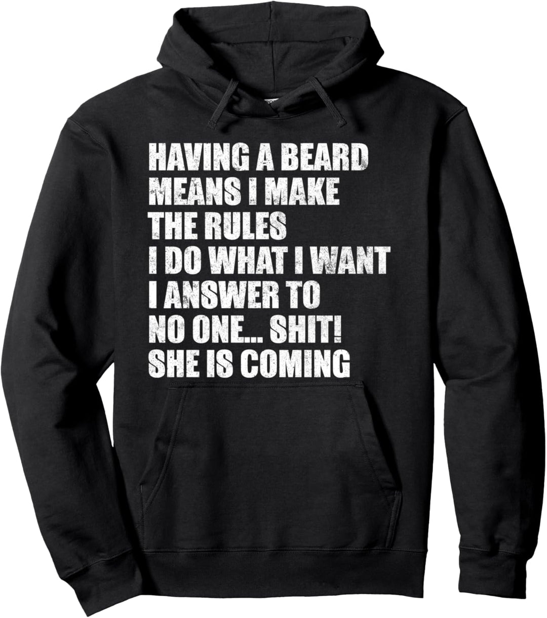 Having A Beard Means I Make The Rules - Beard Lover Funny Pullover Hoodie
