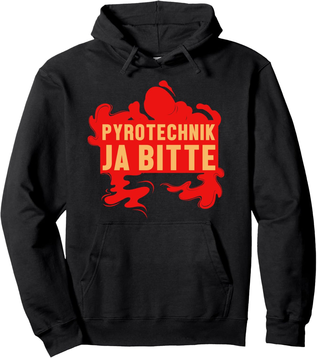 Pyrotechnik Ja Bitte Explosion Pyro Pyrotechniker Pyromane Pullover Hoodie