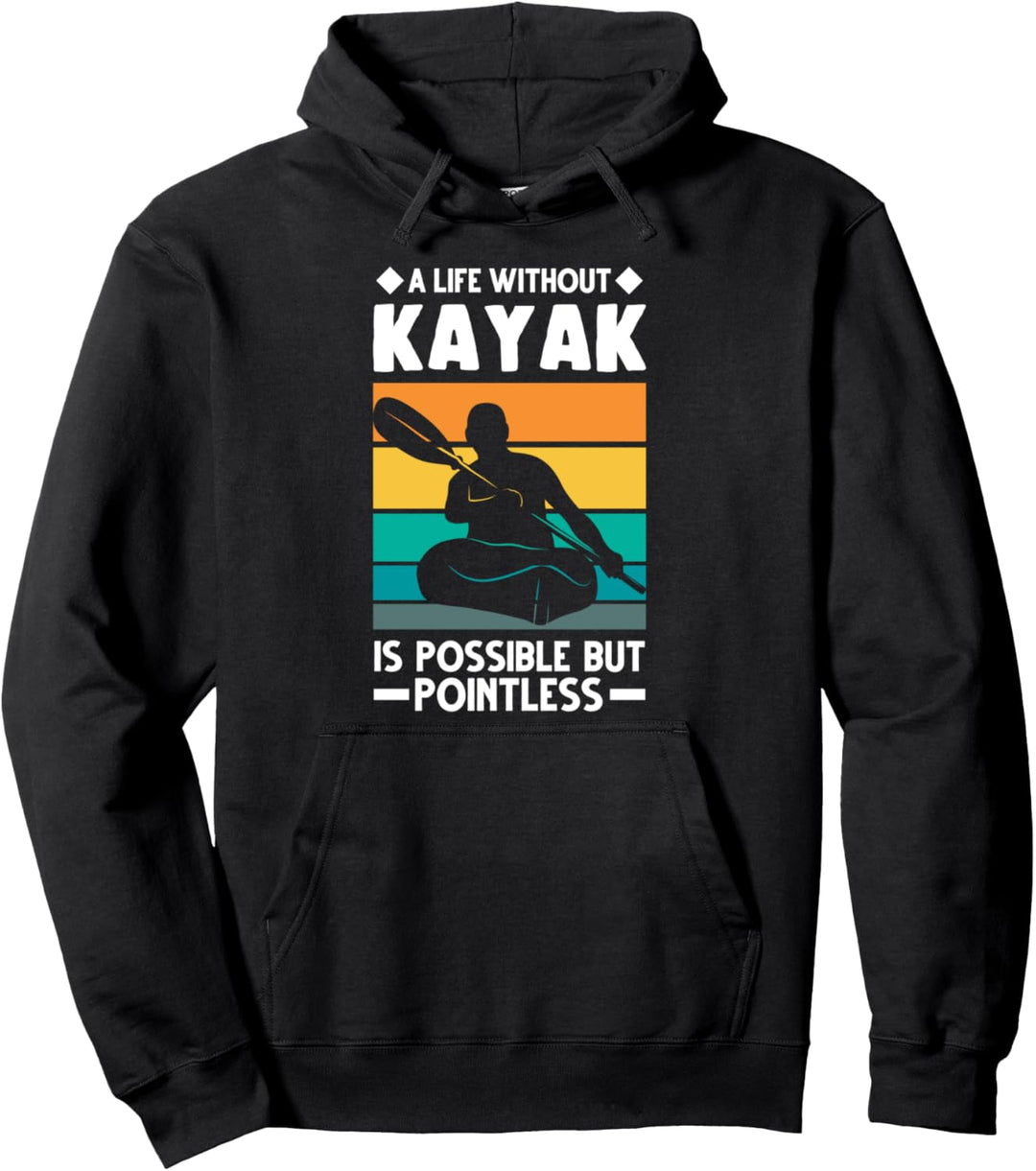Ein Leben ohne Kajak ist möglich, aber sinnlos Paddle Boat Pullover Hoodie