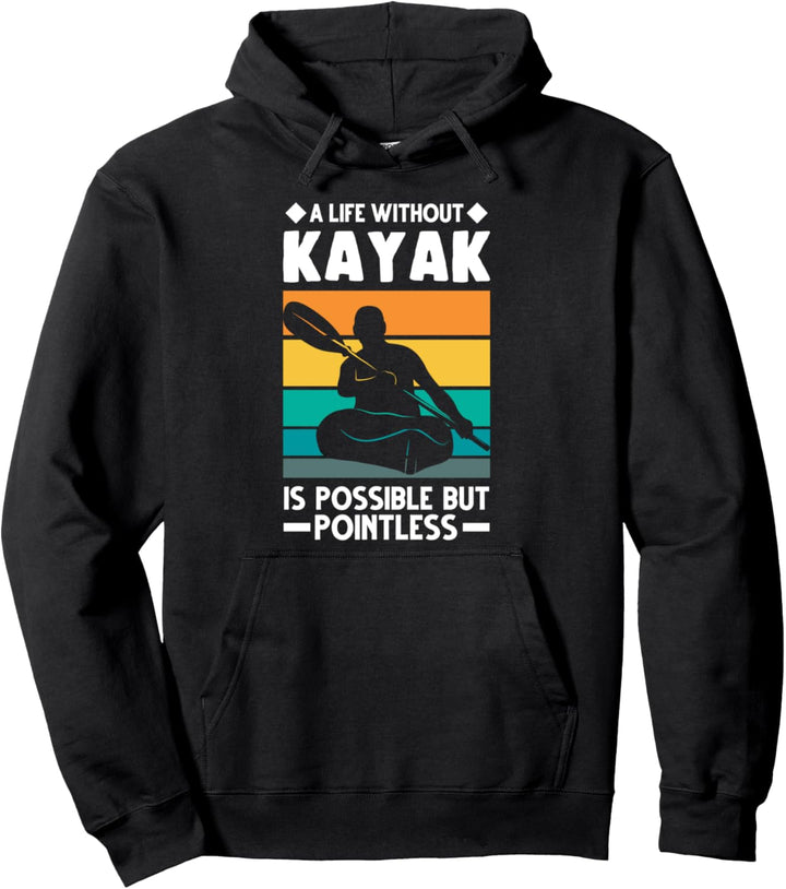 Ein Leben ohne Kajak ist möglich, aber sinnlos Paddle Boat Pullover Hoodie