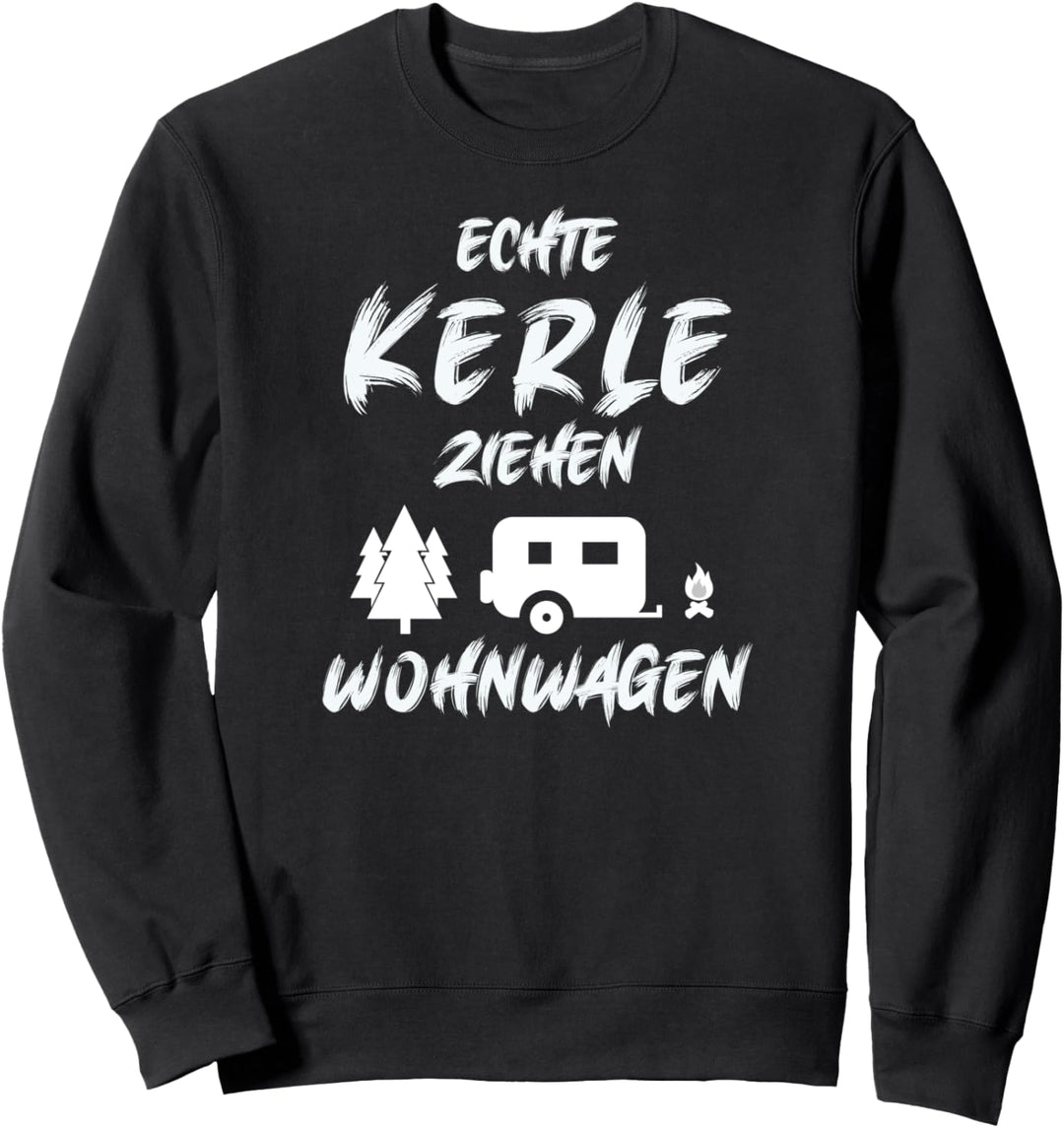 Echte Kerle ziehen Wohnwagen Campervan Campingplatz geboren Sweatshirt