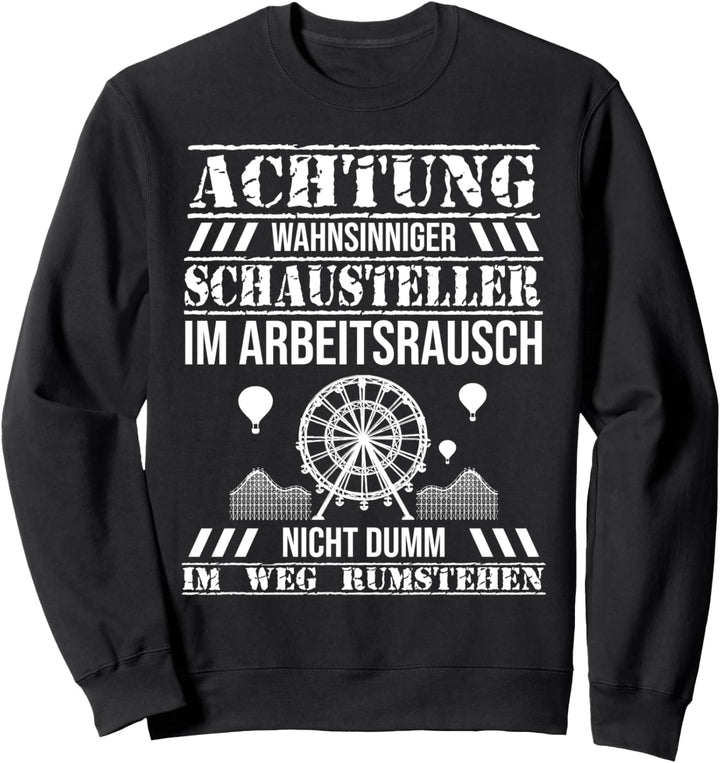 Achtung Wahnsinniger Im Arbeitsrausch Schausteller Sweatshirt