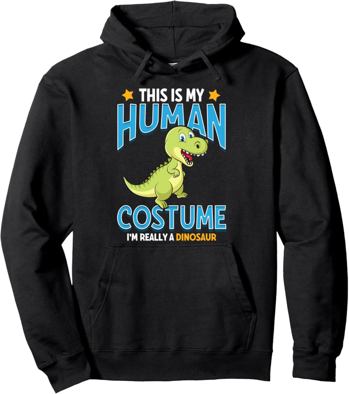 Funny This Is My Human Costume I'm Really A Dinosaur Pullover Hoodie