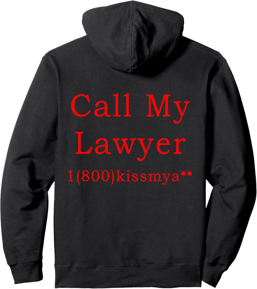 Call My Lawyer Funny Quote 1800 Kiss My Pullover Hoodie