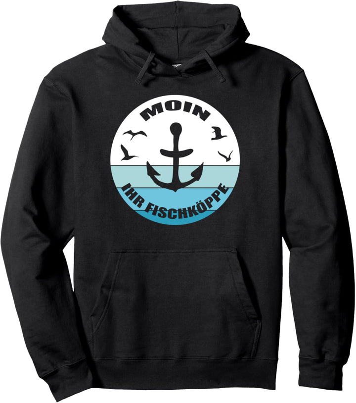 Moin Norddeutschland Moin Ihr Fischköppe Nordsee Anker Küste Pullover Hoodie