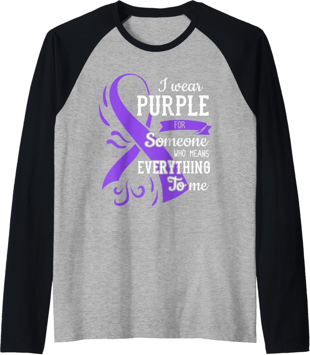 I Wear Purple For Someone Who Means Everything To Me Raglan
