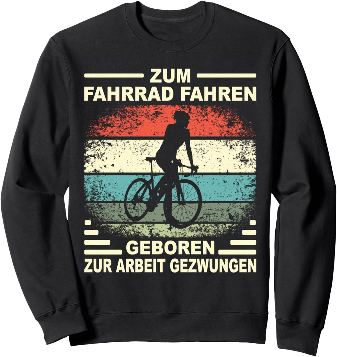Zum Fahrrad Fahren Geboren Fahrradfahrer E- Bike Rennrad Sweatshirt