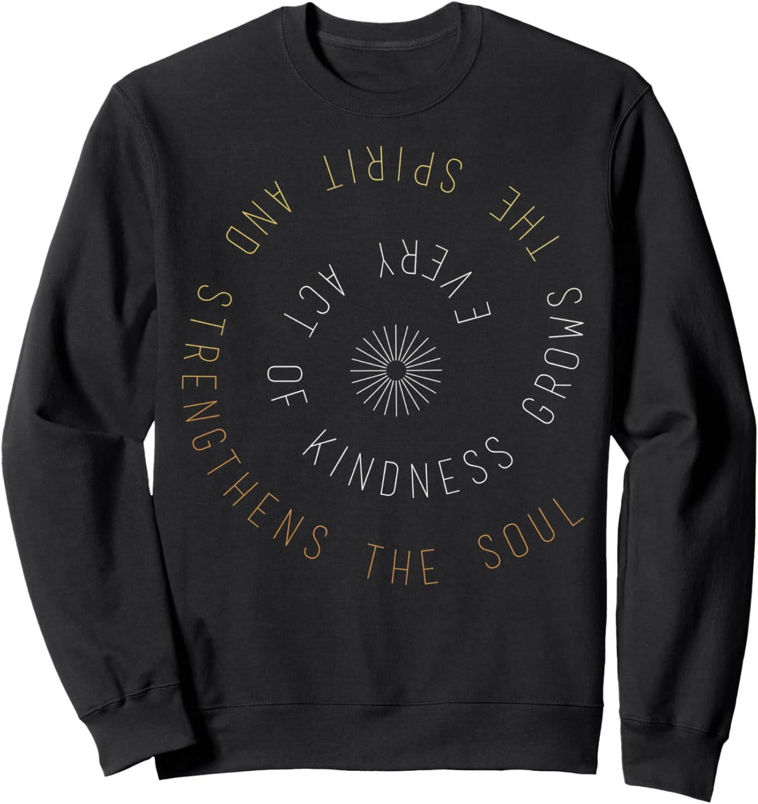 Trendy Kindness Strengthens The Soul Sweatshirt