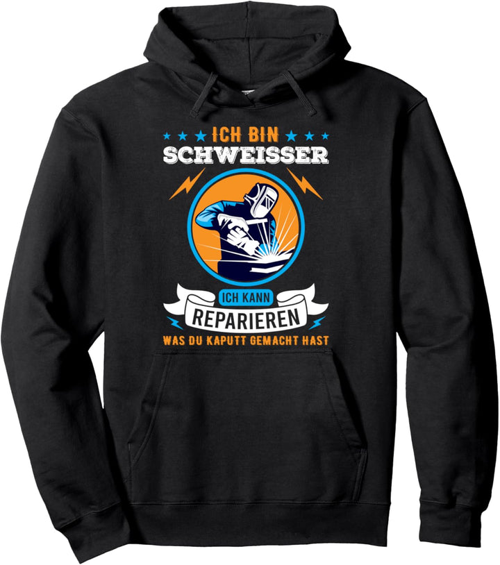 Schweisser ich kann reparieren was kaputt ist Arbeitskollegen Pullover Hoodie