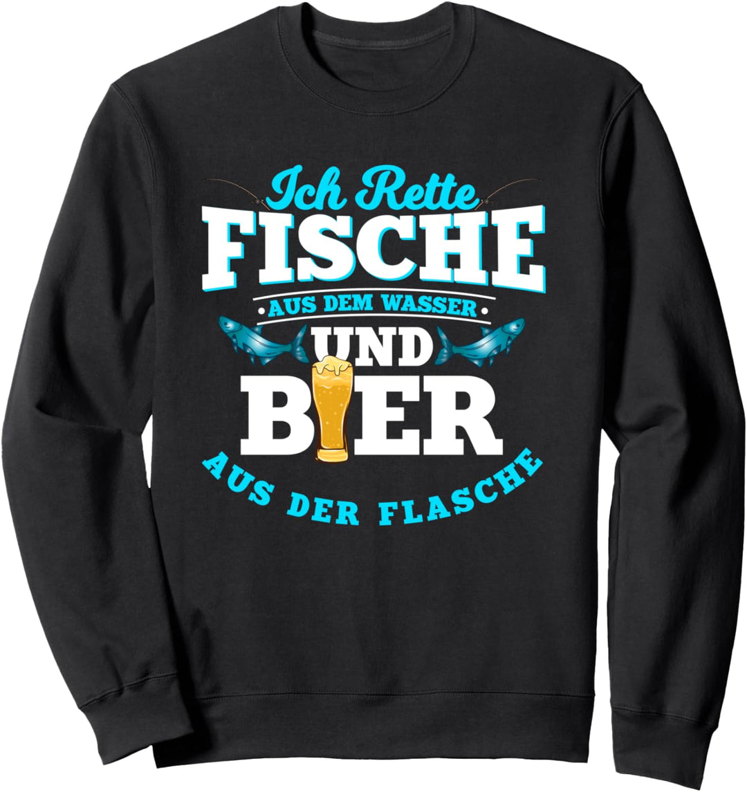 Ich rette Fische aus dem Wasser und Bier aus der Flasche Sweatshirt