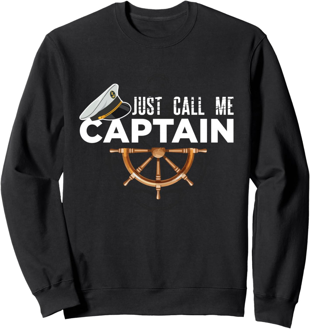 Just Call Me Captain - Boating Sailor - Anchor Boat Sailing Sweatshirt