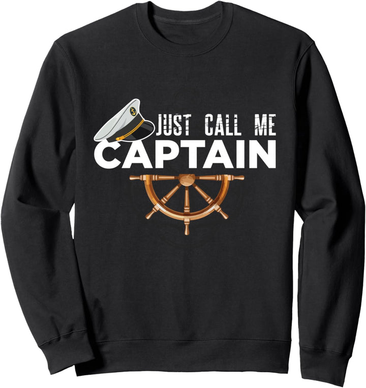 Just Call Me Captain - Boating Sailor - Anchor Boat Sailing Sweatshirt