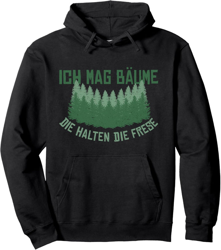 Ich Mag Bäume Die Halten Die Fresse Lustiger Spruch Pullover Hoodie