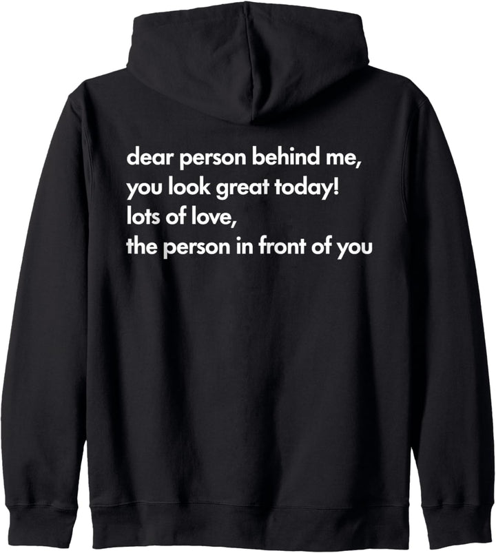 DEAR PERSON BEHIND ME X YOU LOOK GREAT TODAY Kapuzenjacke