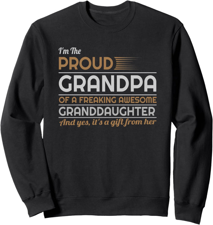 Proud grandpa gift from awesome granddaughter Sweatshirt