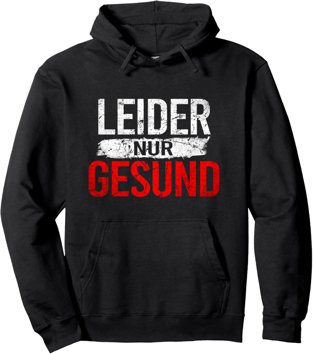 Ironie Spruch für alle gesunden Menschen Leider nur Gesund Pullover Hoodie