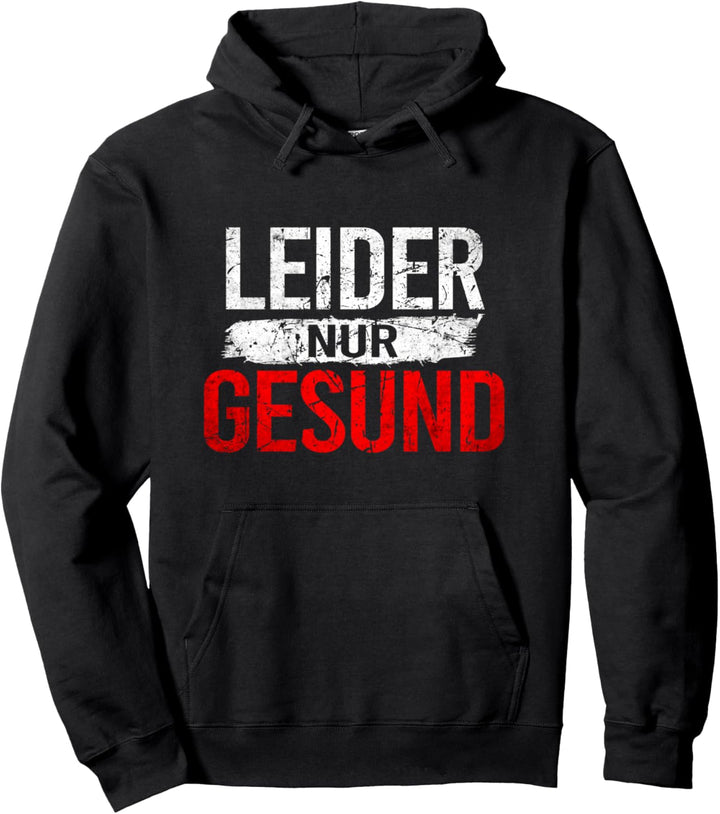Ironie Spruch für alle gesunden Menschen Leider nur Gesund Pullover Hoodie