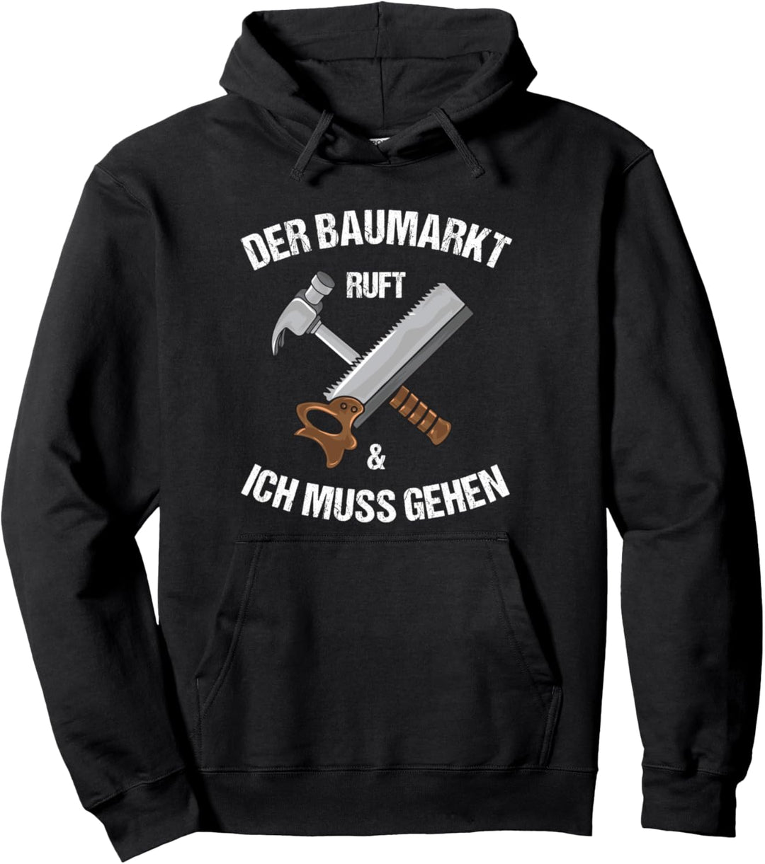 Heimwerker - Der Baumarkt ruft Pullover Hoodie