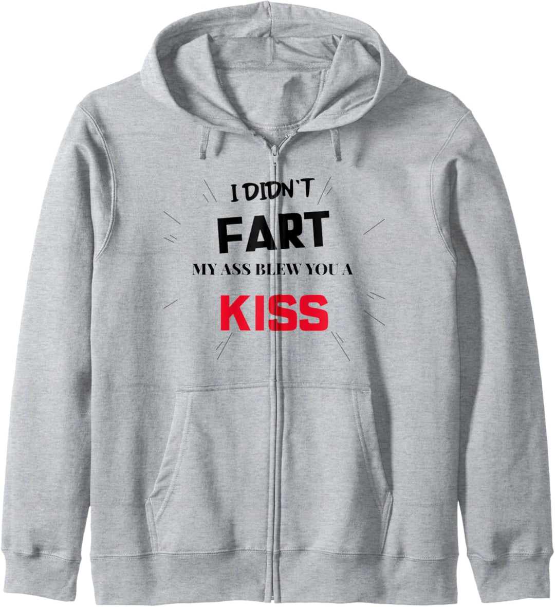Ich habe meinen Arsch nicht gefurzt und dir einen Kuss Kapuzenjacke