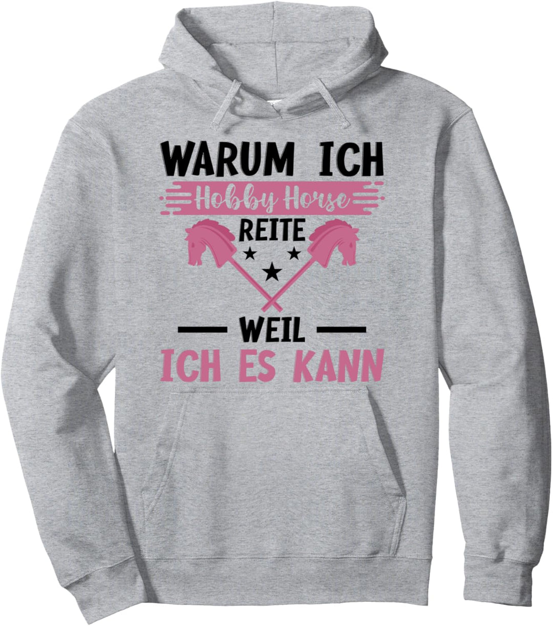 Warum Ich Hobby Horse Reite Weil Ich Es Kann Steckenpferd Pullover Hoodie