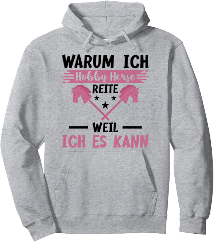 Warum Ich Hobby Horse Reite Weil Ich Es Kann Steckenpferd Pullover Hoodie