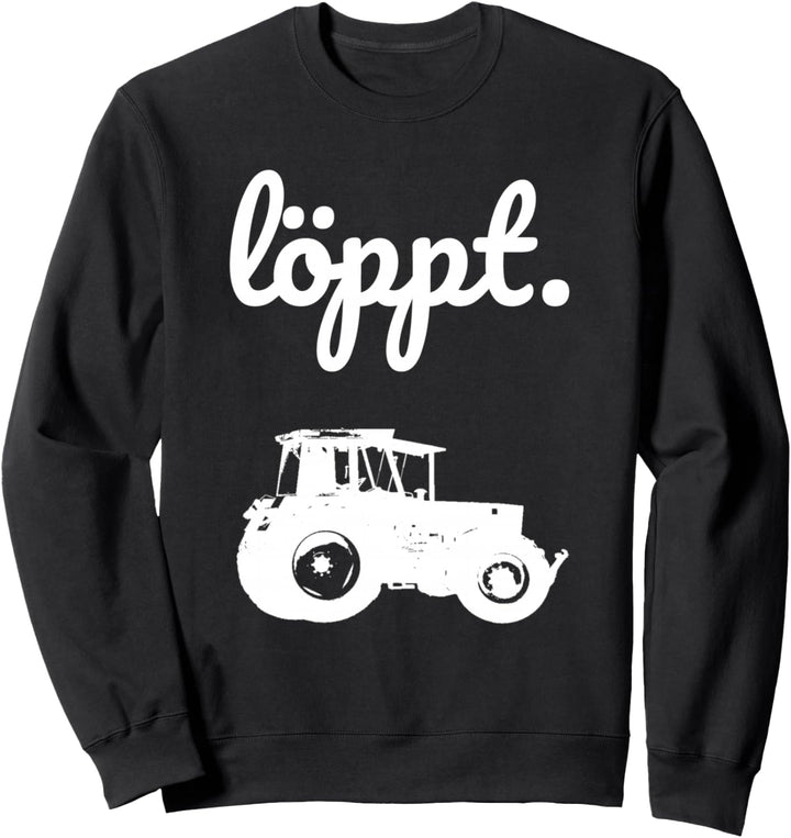 Löppt Trecker fahren Landwirt Bauer plattdeutsch Traktor Sweatshirt