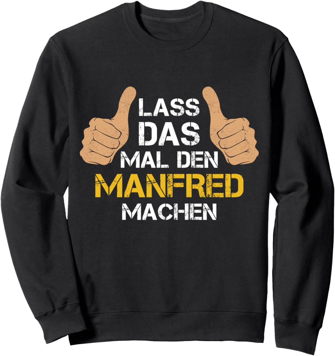 Vorname Manfred - Lass das mal den Manfred machen Sweatshirt