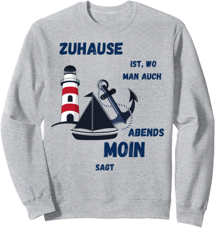 Zuhause ist, wo man auch abends moin sagt, Meer Strand Moin Sweatshirt