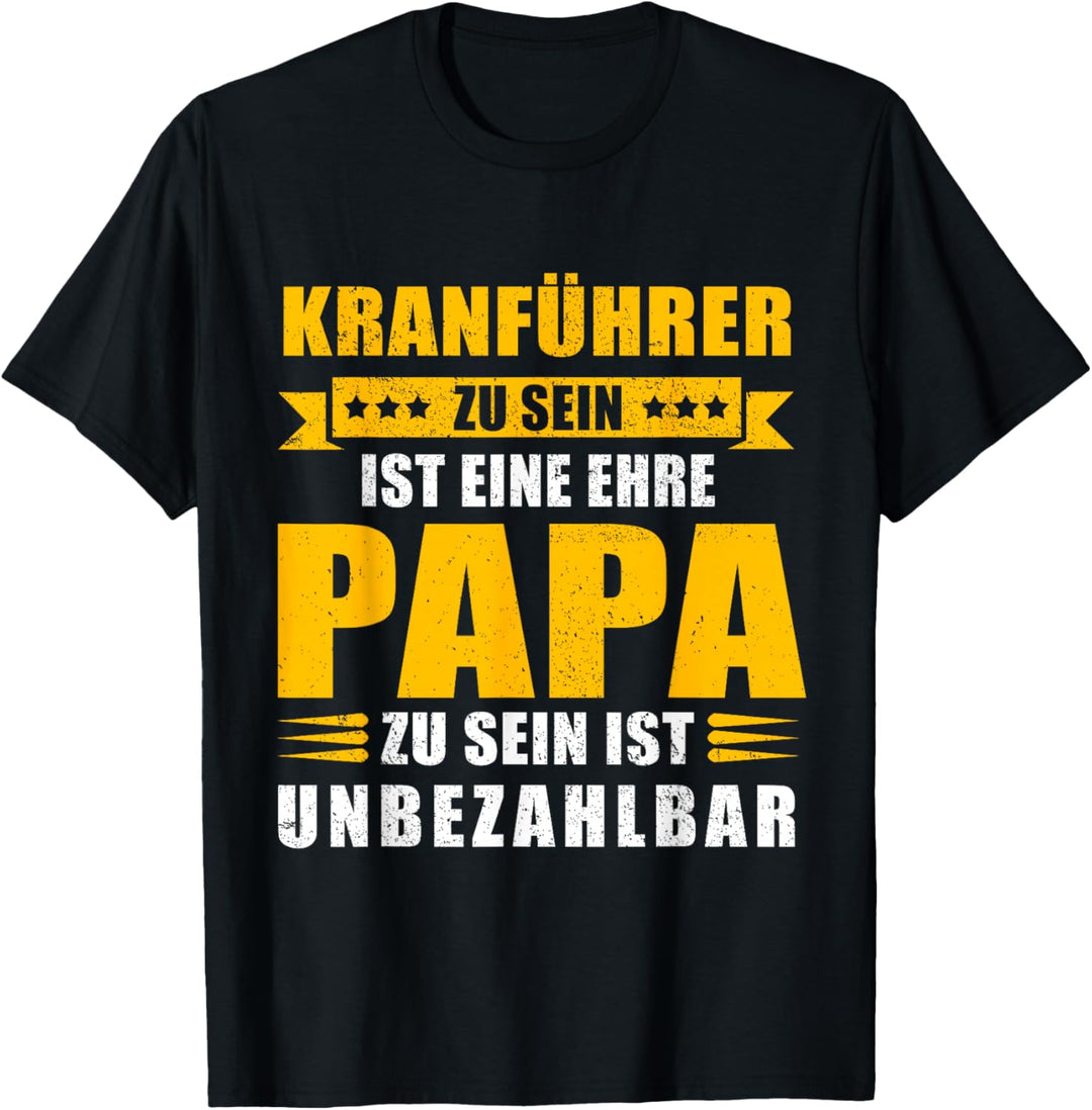 Herren Kranführer Ehre - Papa unbezahlbar - Vater Beruf T-Shirt