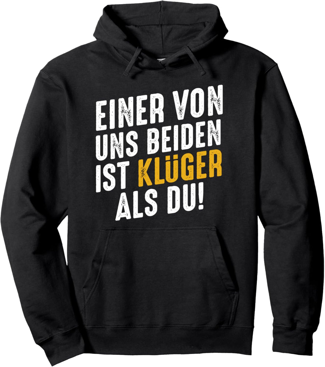 Einer Von Uns Beiden Ist Klüger Als Du Sarkasmus Lustig Pullover Hoodie