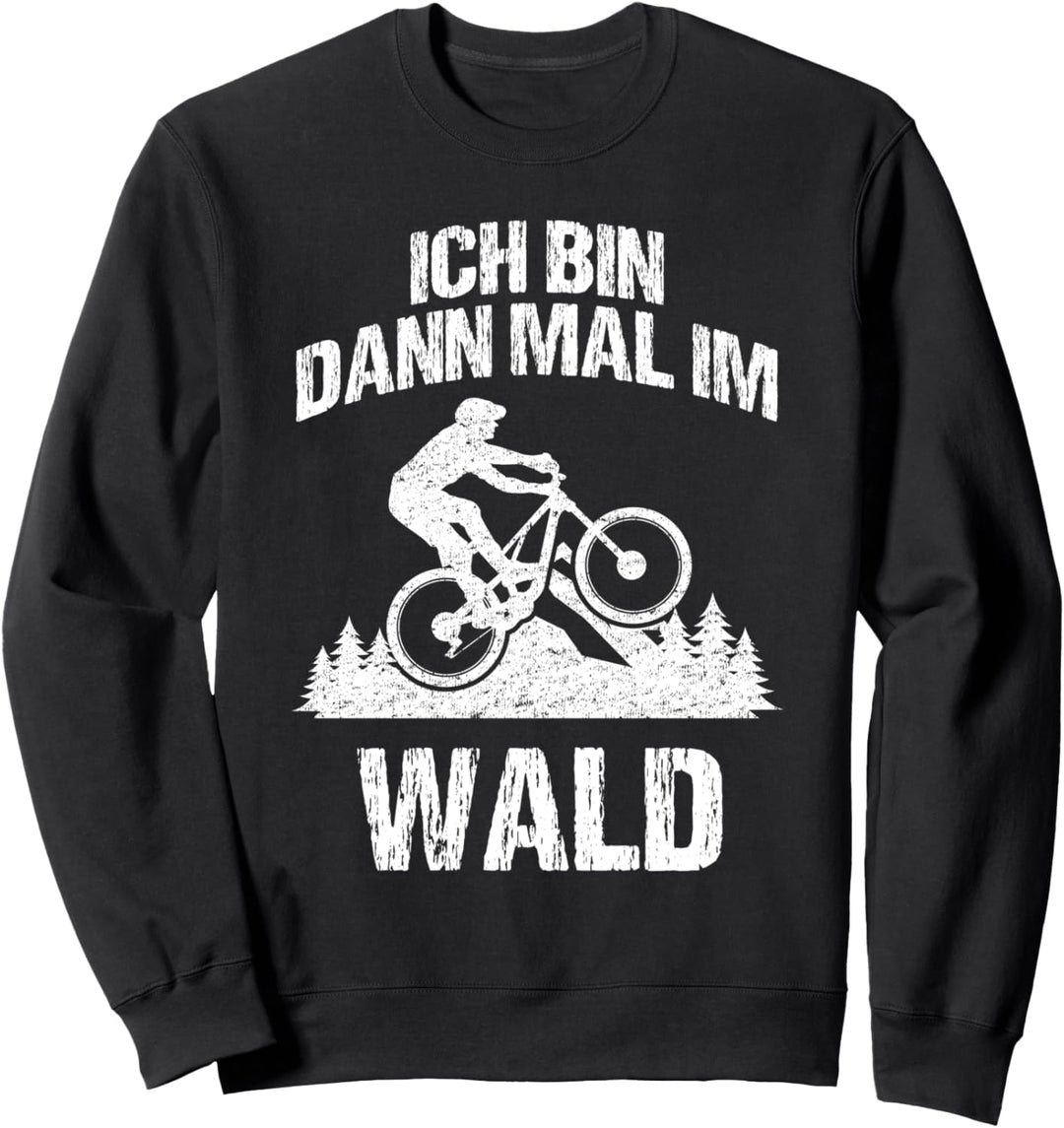 Ich bin dann mal im Wald - Lustiges Fahrrad Mountainbike Sweatshirt